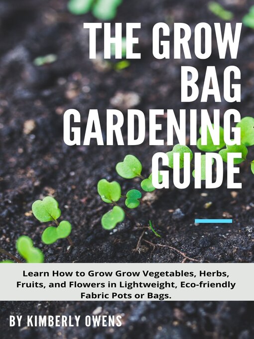 Title details for THE GROW BAG GARDENING GUIDE by Kimberly Owens - Available